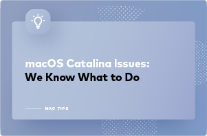 How to Fix macOS Catalina Issues—Tips by Experts How to Fix macOS Catalina Issues—Tips by Experts