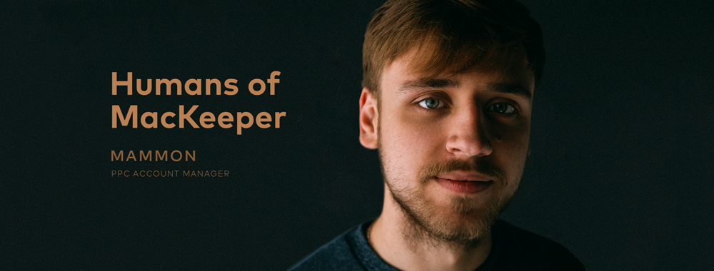 Humans of MacKeeper: Mammon, Account Manager Humans of MacKeeper: Mammon, Account Manager