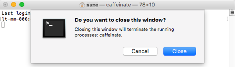 Notification about closing terminal window with caffeinate process running Notification about closing terminal window with caffeinate process running
