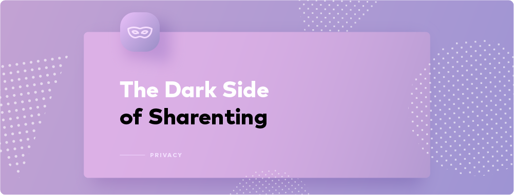 Growing Up in 2019: Sharenting and the Children's Right to Privacy Growing Up in 2019: Sharenting and the Children's Right to Privacy