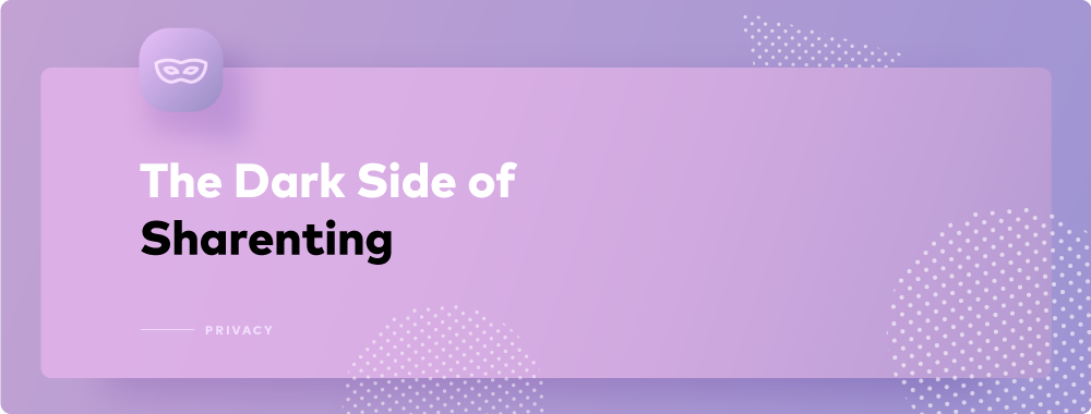Growing Up in 2019: Sharenting and the Children's Right to Privacy Growing Up in 2019: Sharenting and the Children's Right to Privacy